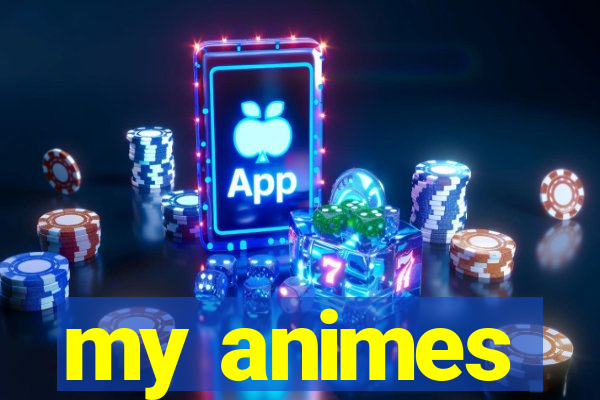 my animes